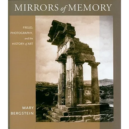 Mirrors of Memory: Freud, Photography, and the History of Art - Hardcover