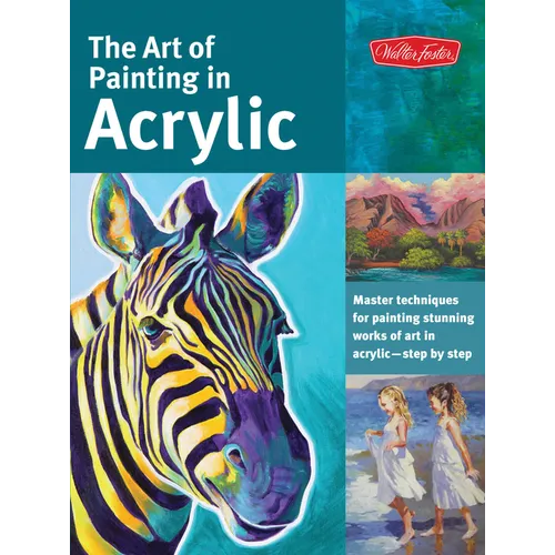 Art of Painting in Acrylic: Master Techniques for Painting Stunning Works of Art in Acrylic-Step by Step - Paperback