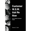 Customer W.O.W. Ask Me How - Paperback