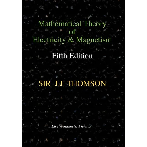 Mathematical Theory of Electricity and Magnetism, Fifth Edition (Electromagnetic Physics) - Hardcover
