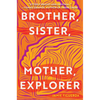 Brother, Sister, Mother, Explorer - Hardcover