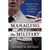 Managing the Military: The Joint Chiefs of Staff and Civil-Military Relations - Paperback