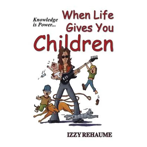 When Life Gives You Children: Knowledge is Power - Paperback
