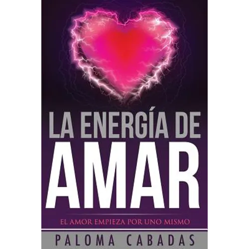 La energía de amar: El amor empieza por uno mismo - Paperback