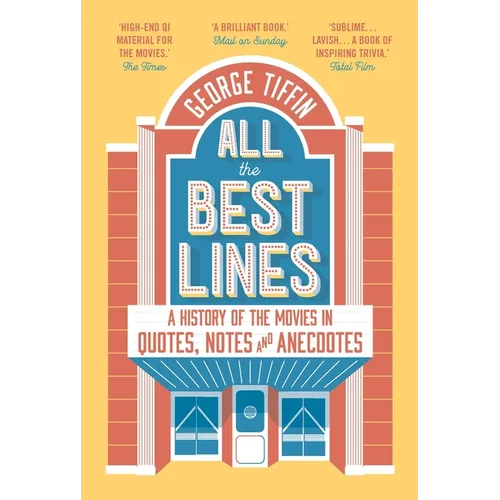 All the Best Lines: An Informal History of the Movies in Quotes, Notes and Anecdotes - Paperback