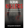 The Big Book of Serial Killers: 50 of the Most Violent Serial Killers in Europe - Paperback