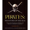 Pirates: Predators of the Seas: A Guide to Real-Life Scallywags and Pillagers of the High Seas, from Blackbeard to Captain Kidd - Paperback