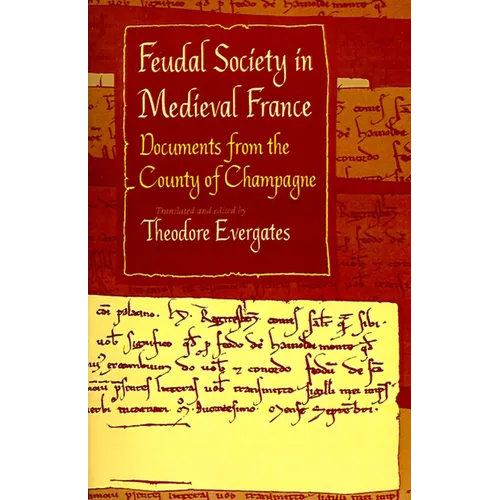 Feudal Society in Medieval France: Documents from the County of Champagne - Paperback