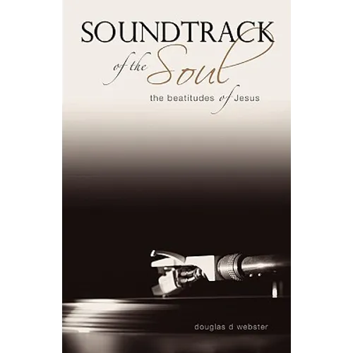 Soundtrack of the Soul: The Beatitudes of Jesus - Paperback