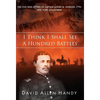 I Think I Shall See a Hundred Battles: The Civil War Letters of Captain Luther M. Wheeler, 77th New York Volunteers - Hardcover