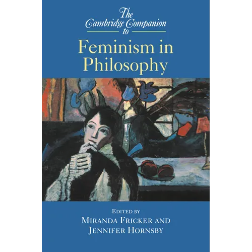 The Cambridge Companion to Feminism in Philosophy - Hardcover