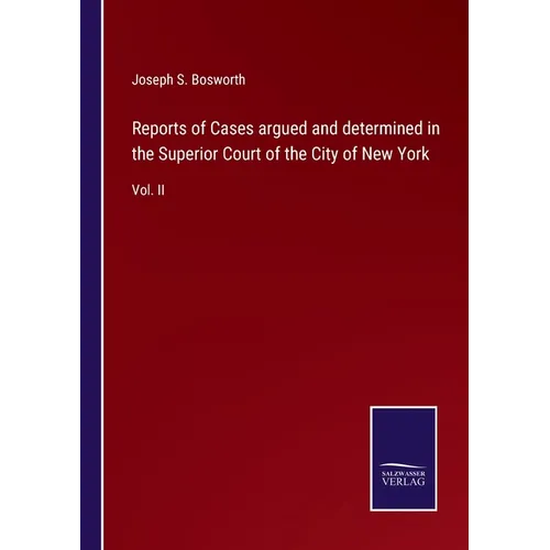 Reports of Cases argued and determined in the Superior Court of the City of New York: Vol. II - Paperback