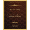 The Clay Family: The Mother Of Henry Clay And The Genealogy Of The Clays - Paperback