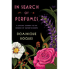 In Search of Perfumes: A Lifetime Journey to the Source of Nature's Scents - Hardcover