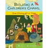 Building a Children's Chapel: One Story at a Time - Paperback