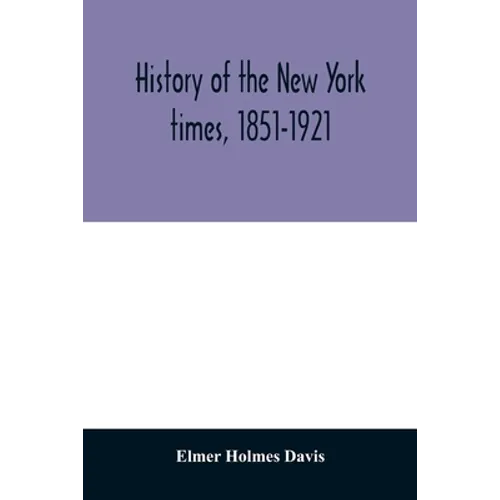 History of the New York times, 1851-1921 - Paperback