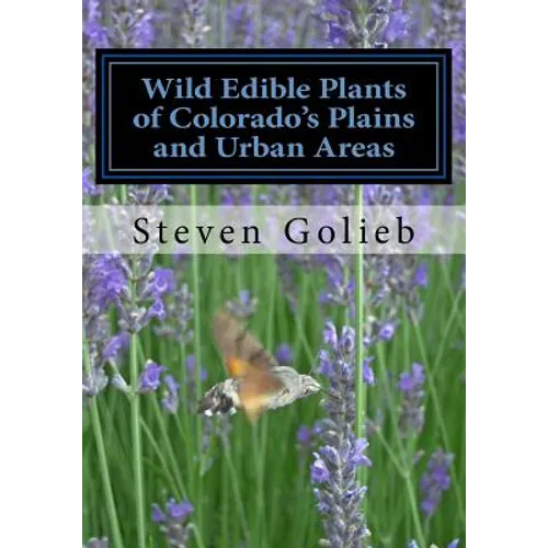 Wild Edible Plants of Colorado's Plains and Urban Areas - Paperback