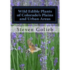 Wild Edible Plants of Colorado's Plains and Urban Areas - Paperback