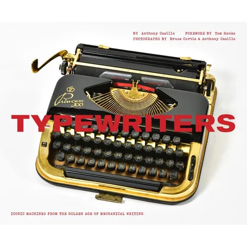 Typewriters: Iconic Machines from the Golden Age of Mechanical Writing (Writers Books, Gifts for Writers, Old-School Typewriters) - Hardcover