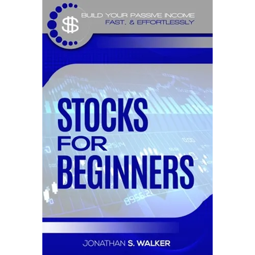 Stock Market Investing For Beginners: How To Earn Passive Income (Stocks For Beginners - Day Trading Strategies) - Paperback