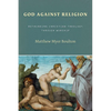 God Against Religion: Rethinking Christian Theology through Worship - Paperback