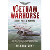 Vietnam Warhorse: A Huey Pilots Memoirs: Told by a Two-Tour US Army Iroquois ('Huey') Pilot During the Vietnam War. a Tribute to the Many Who Flew Thi - Paperback