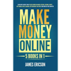 Make Money Online: 5 Books in 1: Learn How to Quickly Make Passive Income on Amazon, YouTube, Facebook, Shopify, Day Trading Stocks, Blogging, Cryptoc - Hardcover