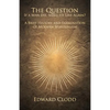 The Question: If a Man Die, Shall He Live Again? A Brief History and Examination of Modern Spiritualism - Paperback