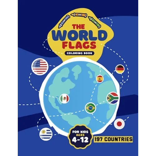 The World Flags Coloring Book: Geography Gift for Kids and Adults, All Countries Flags of the World,197 countries - Paperback