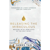 Releasing the Miraculous: Walking in all Nine Gifts of the Holy Spirit - Hardcover