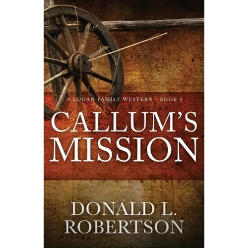 Callum's Mission: A Logan Family Western - Book 3 - Paperback