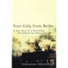 Four Girls from Berlin: A True Story of a Friendship That Defied the Holocaust - Paperback
