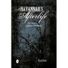 Savannah's Afterlife: True Tales of a Paranormal Investigator: True Tales of a Paranormal Investigator - Paperback