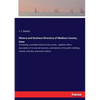 History and Business Directory of Madison County, Iowa: Containing a complete history of the county - together with a description of its natural resou - Paperback