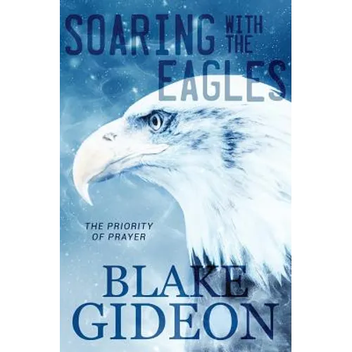 Soaring with the Eagles: The Priority of Prayer - Paperback