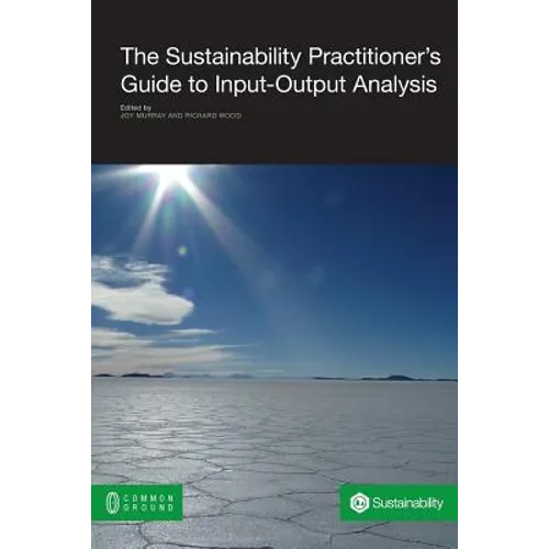The Sustainability Practitioner's Guide to Input-Output Analysis - Paperback