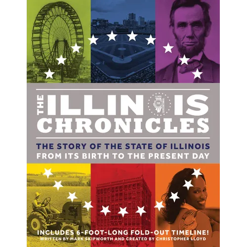 The Illinois Chronicles: The Story of the State of Illinois - From Its Birth to the Present Day - Hardcover