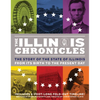 The Illinois Chronicles: The Story of the State of Illinois - From Its Birth to the Present Day - Hardcover
