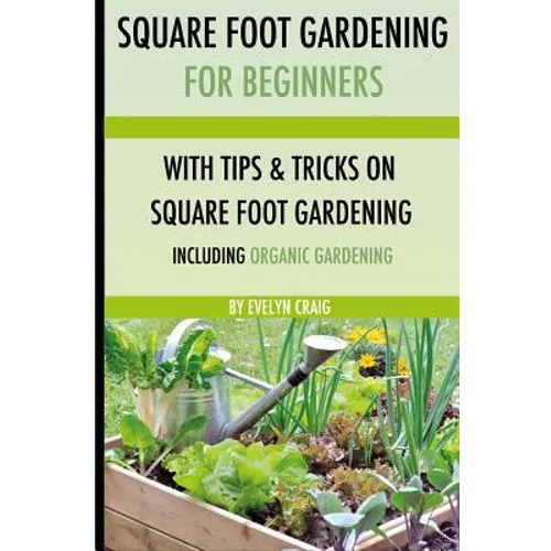 Square foot gardening: For beginners: With tips and tricks and organic square foot gardening - Paperback