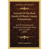 Account Of The Buck Family Of Bucks County, Pennsylvania: And Of The Bucksville Centennial Celebration Held June 11, 1892 (1893) - Paperback