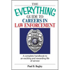 The Everything Guide to Careers in Law Enforcement: A Complete Handbook to an Exciting and Rewarding Life of Service - Paperback