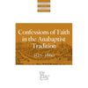 Confessions of Faith in the Anabaptist Tradition: 1527-1676 - Paperback