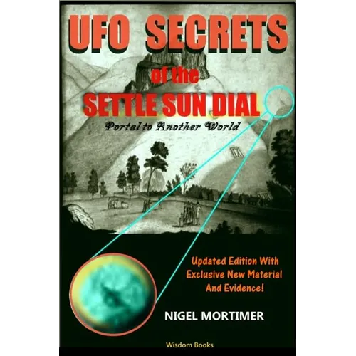 UFO Secrets Of The Settle Sun Dial: Portal to another World - Paperback
