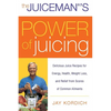 The Juiceman's Power of Juicing: Delicious Juice Recipes for Energy, Health, Weight Loss, and Relief from Scores of Common Ailments - Paperback