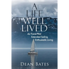A Life Well Lived: Air Force Pilot, Extended Sailing, Enthusiastic Living - Paperback