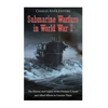 Submarine Warfare in World War I: The History and Legacy of the German U-boats and Allied Efforts to Counter Them - Paperback