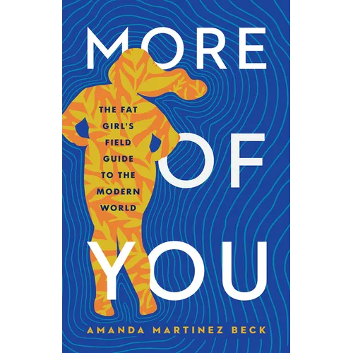 More of You: The Fat Girl's Field Guide to the Modern World - Hardcover