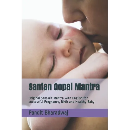 Santan Gopal Mantra: Original Sanskrit Mantra with English for successful Pregnancy, Birth and Healthy Baby - Paperback