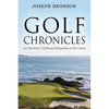Golf Chronicles: An Amateur's Lifelong Dedication to the Game - Paperback