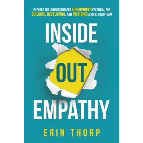 Inside Out Empathy: Explore the underestimated superpower essential for building, developing, and inspiring a rock-solid team - Paperback
